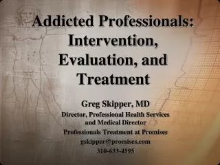 Addicted Professionals: Intervention, Evaluation, and Treatment