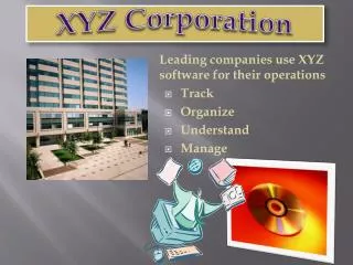Leading companies use XYZ software for their operations T rack Organize Understand Manage