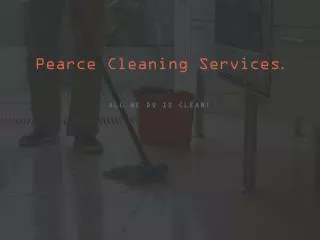 Pearce Cleaning Services .