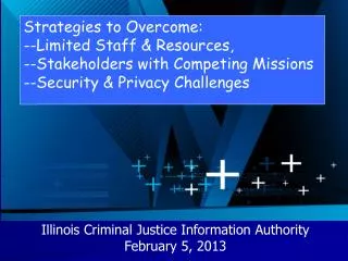 Strategies to Overcome: --Limited Staff &amp; Resources, --Stakeholders with Competing Missions --Security &amp;