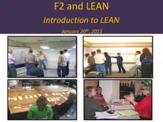 F2 and LEAN Introduction to LEAN January 20 th , 2011