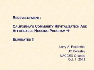 Redevelopment: California's Community Revitalization And Affordable Housing Program ? Eliminated !!