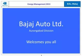 Bajaj Auto Ltd. Aurangabad Division Welcomes you all