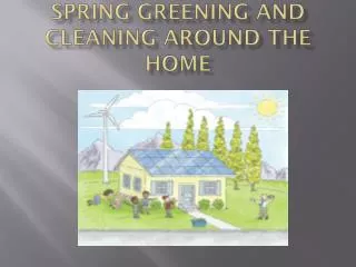 Spring Greening and Cleaning Around the Home
