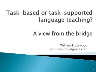Task-based or task-supported language teaching ? A view from the bridge
