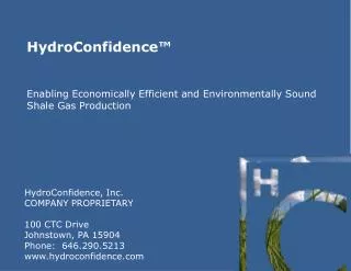 HydroConfidence, Inc. COMPANY PROPRIETARY 100 CTC Drive Johnstown, PA 15904 Phone: 646.290.5213 www.hydroconfidence.com