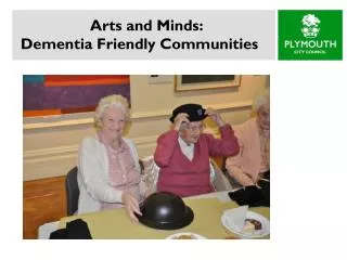 Arts and Minds: Dementia Friendly Communities