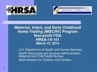 Maternal, Infant, and Early Childhood Home Visiting (MIECHV) Program Non-profit FOA HRSA-14-101 March 12, 2014