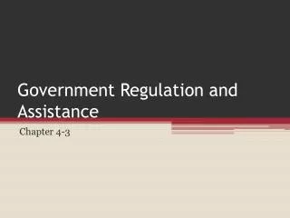 Government Regulation and Assistance