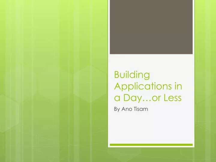 building applications in a day or less