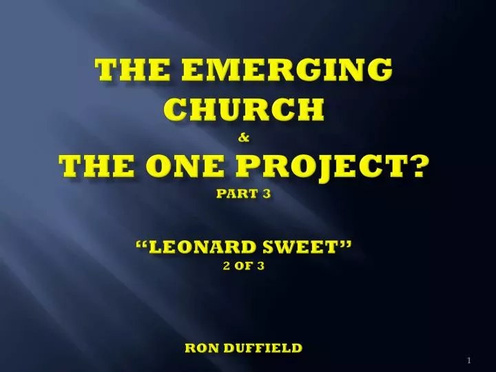 the emerging church the one project part 3 leonard sweet 2 of 3 ron duffield