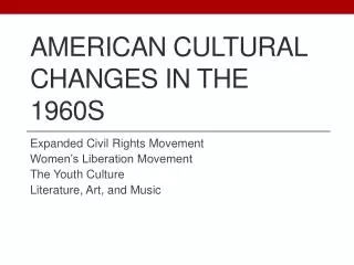 AMERICAN CULTURAL CHANGES IN THE 1960s