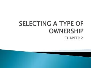 SELECTING A TYPE OF OWNERSHIP