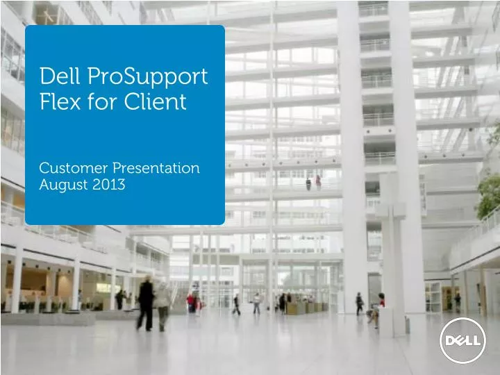 dell prosupport flex for client customer presentation august 2013