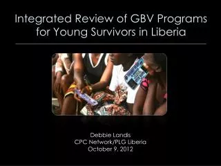Integrated Review of GBV Programs for Young Survivors in Liberia _______________________________________________________