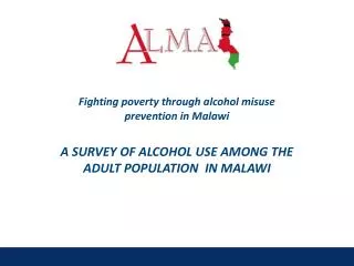 Fighting poverty through alcohol misuse prevention in Malawi A SURVEY OF ALCOHOL USE AMONG THE ADULT POPULATION IN MAL