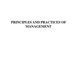 PRINCIPLES AND PRACTICES OF MANAGEMENT