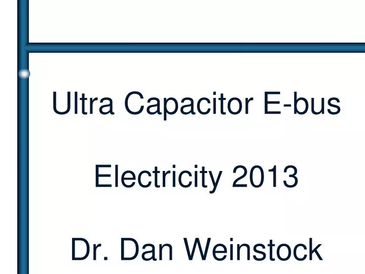 ultra capacitor e bus electricity 2013 dr dan weinstock