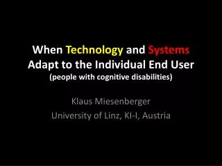 When Technology and Systems Adapt to the Individual End User (people with cognitive disabilities)