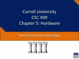 Carroll University CSC 409 Chapter 5: Hardware