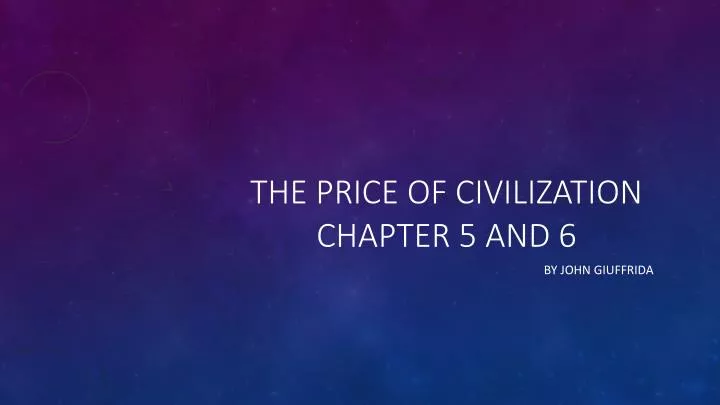 the price of civilization chapter 5 and 6