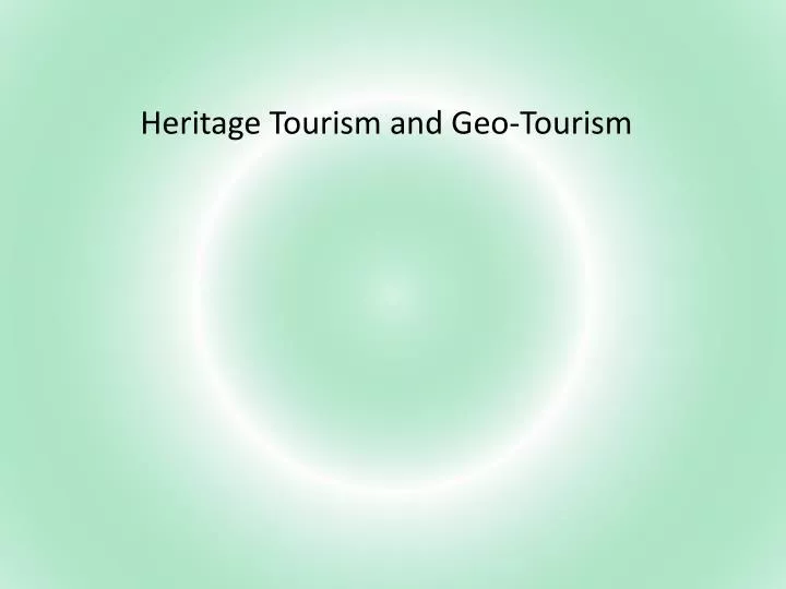 heritage tourism and geo tourism