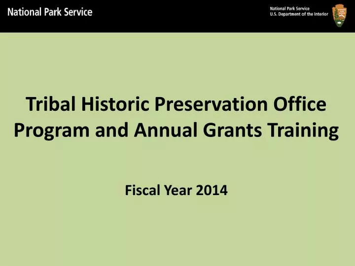 tribal historic preservation office program and annual grants training fiscal year 2014