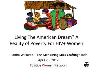 Living The American Dream? A Reality of Poverty For HIV+ Women
