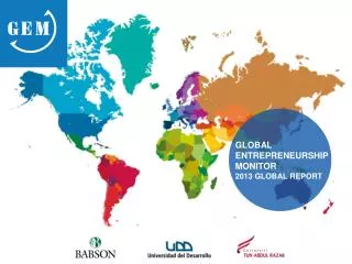 GLOBAL ENTREPRENEURSHIP MONITOR 2013 GLOBAL REPORT