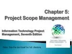 Chapter 5: Project Scope Management - slide 1