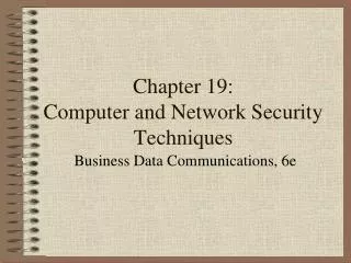 Chapter 19: Computer and Network Security Techniques