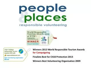 Winners 2013 World Responsible Tourism Awards for Campaigning Finalists Best for Child Protection 2013 Winners Best Volu