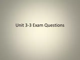 Unit 3-3 Exam Questions