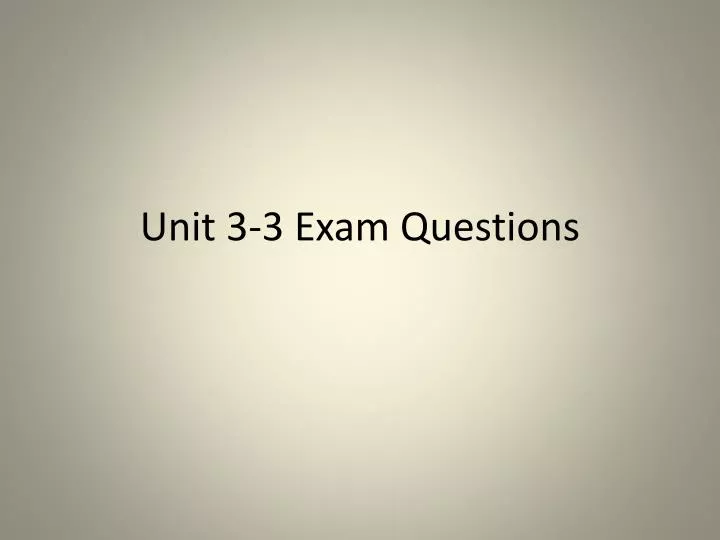 unit 3 3 exam questions