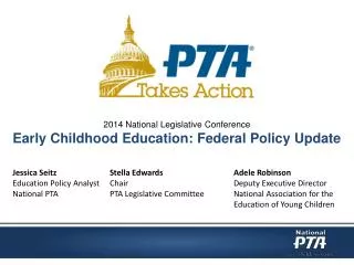 2014 National Legislative Conference Early Childhood Education: Federal Policy Update Jessica Seitz	 Stella Edwards	 Ad