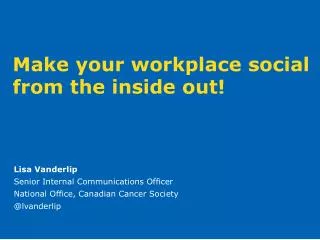 Make your workplace social from the inside out!