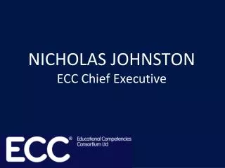 NICHOLAS JOHNSTON ECC Chief Executive