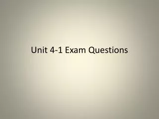 Unit 4-1 Exam Questions