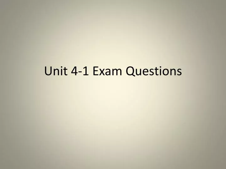 unit 4 1 exam questions