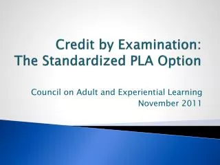 Credit by Examination: The Standardized PLA Option