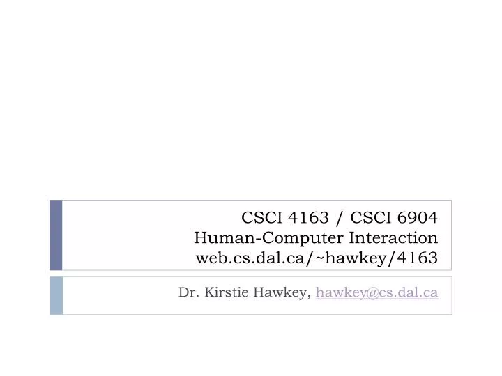 csci 4163 csci 6904 human computer interaction web cs dal ca hawkey 4163