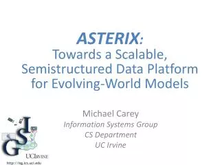 ASTERIX : Towards a Scalable, Semistructured Data Platform for Evolving-World Models
