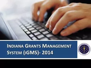 Indiana Grants Management System ( iGMS )- 2014