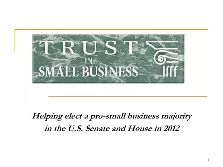 helping elect a pro small business majority in the u s senate and house in 2012