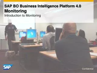 SAP BO Business Intelligence Platform 4.0 Monitoring Introduction to Monitoring