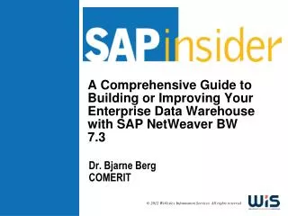 A Comprehensive Guide to Building or Improving Your Enterprise Data Warehouse with SAP NetWeaver BW 7.3
