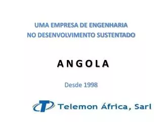 UMA EMPRESA DE ENGENHARIA NO DESENVOLVIMENTO SUSTENTADO Desde 1998