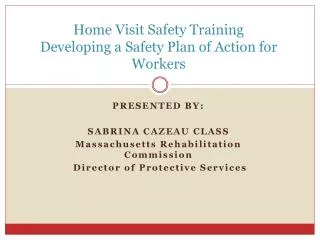 Home Visit Safety Training Developing a Safety Plan of Action for Workers