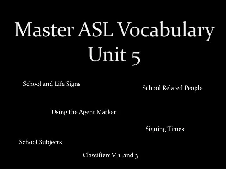 master asl vocabulary unit 5