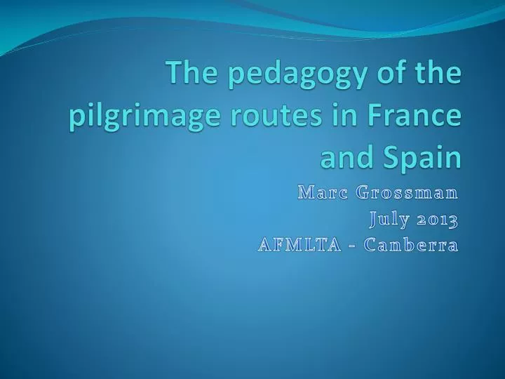 the pedagogy of the pilgrimage routes in france and spain
